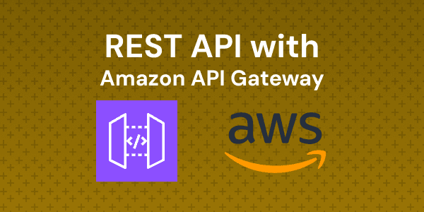 Create and Deploy a REST API with Amazon API Gateway
