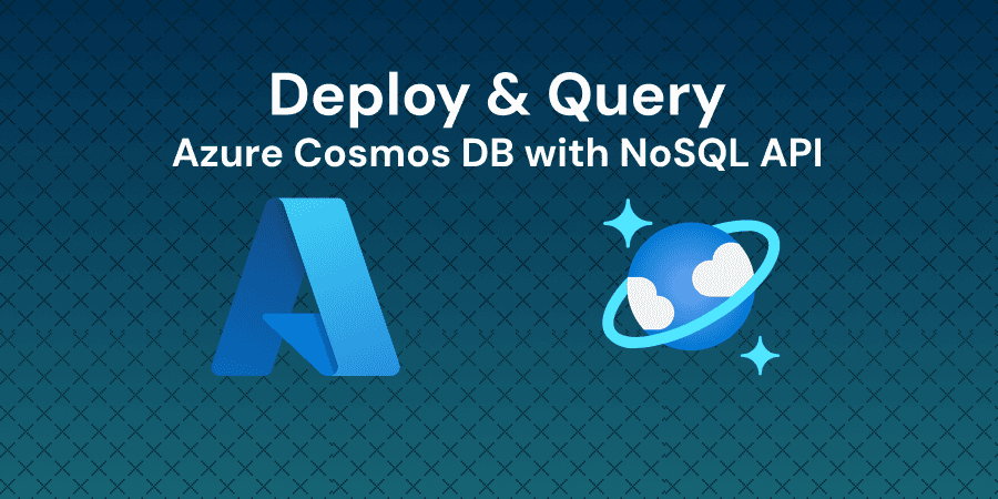 Deploy and Query Azure Cosmos DB with the NoSQL API