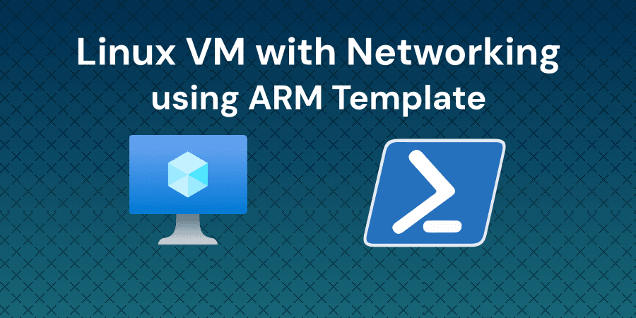 Deploying a Linux VM with Networking using Azure PowerShell