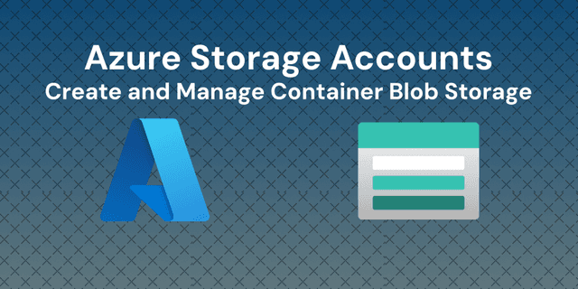 Getting Started with Azure Storage Account: Create and Manage Blob ...