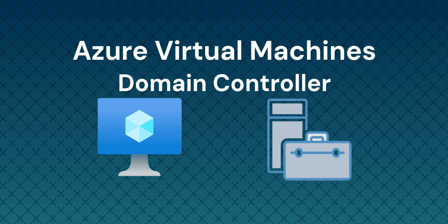 Set Up a Domain Controller in Azure Using Virtual Machines