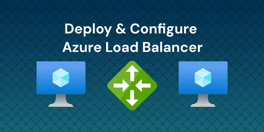 Deploy and Configure Azure Load Balancer