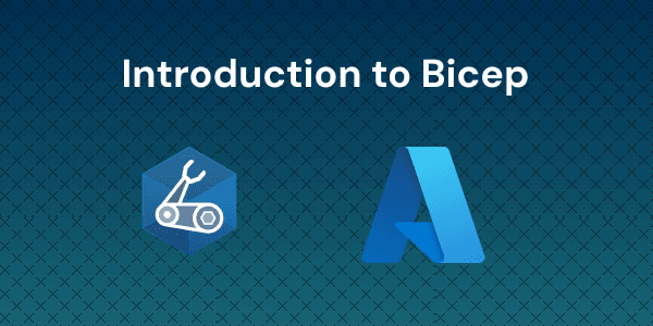 Introduction to Azure Bicep - Write and Deploy Your First Template